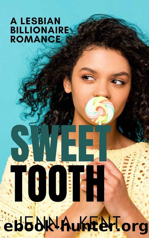 Sweet Tooth : A Lesbian Billionaire Romance by Kent Jenna