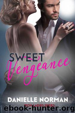 Sweet Vengeance: Ladies (Iron Orchids Book 14) by Danielle Norman