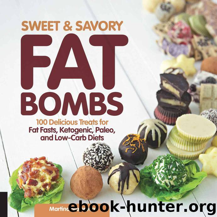 Sweet and Savory Fat Bombs: 100 Delicious Treats for Fat Fasts, Ketogenic, Paleo, and Low-Carb Diets by Martina Slajerova