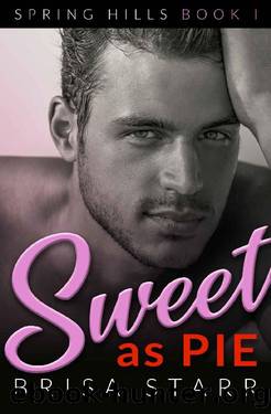 Sweet as Pie (Spring Hills Book 1) by Brisa Starr