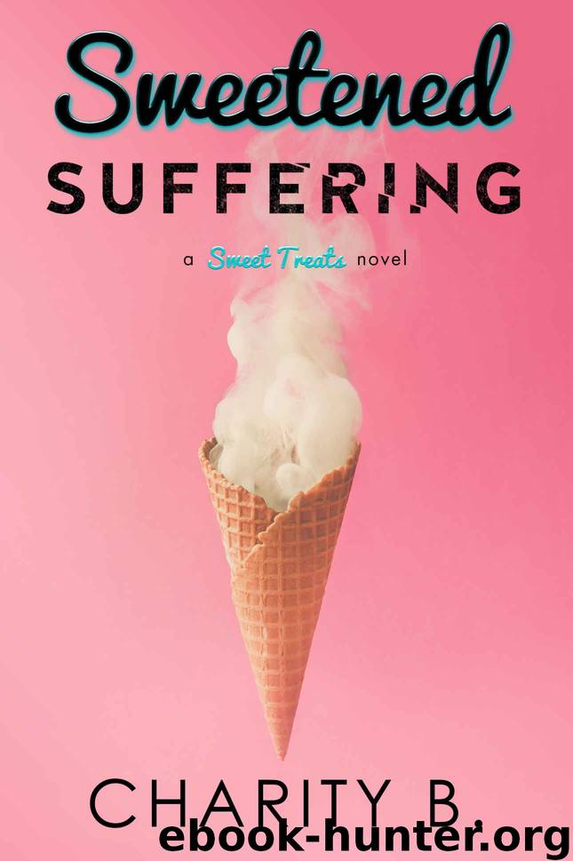 Sweetened Suffering (Sweet Treats Book 2) by Charity B