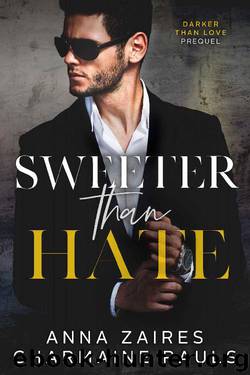 Sweeter Than Hate: A Darker Than Love Prequel by Anna Zaires & Charmaine Pauls