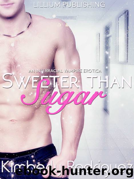Sweeter than Sugar: An Interracial BWWM Paranormal Vampire Medical Erotica by Kimberly Rodriguez