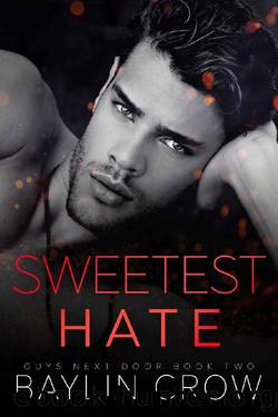 Sweetest Hate (Guys Next Door Book 2) by Baylin Crow