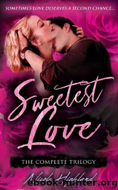 Sweetest Love: The Complete Trilogy by Nicole Highland