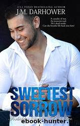 Sweetest Sorrow by Darhower J. M
