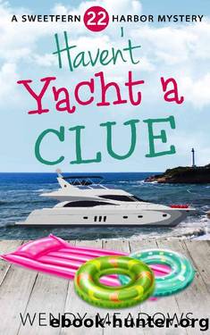 Sweetfern Harbor 22 - Haven't Yacht a Clue by Wendy Meadows