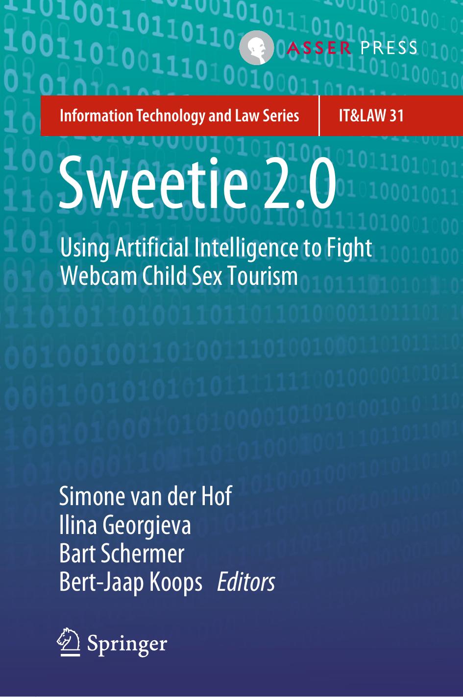 Sweetie 2.0: Using Artificial Intelligence to Fight Webcam Child Sex Tourism by Simone van der Hof Ilina Georgieva Bart Schermer Bert-Jaap Koops