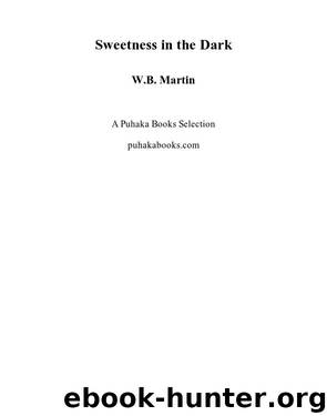 Sweetness in the Dark by W.B. Martin