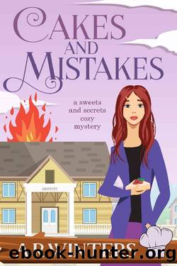 Sweets And Secrets Cozy Mysteries 03 - Cakes and Mistakes by A.R. Winters