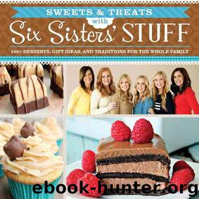 Sweets and Treats from Six Sisters' Stuff by Six Sisters' Stuff