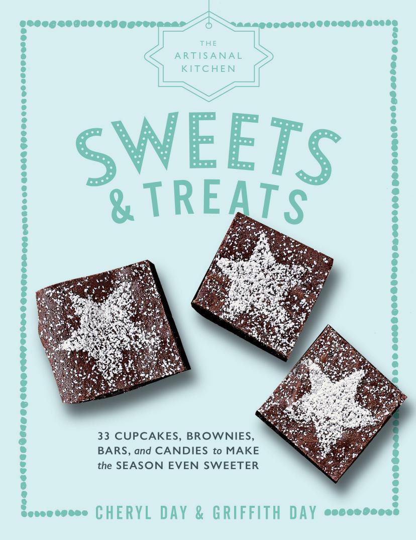 Sweets and Treats: 33 Cupcakes, Brownies, Bars, and Candies to Make the Season Even Sweeter by Griffith Day