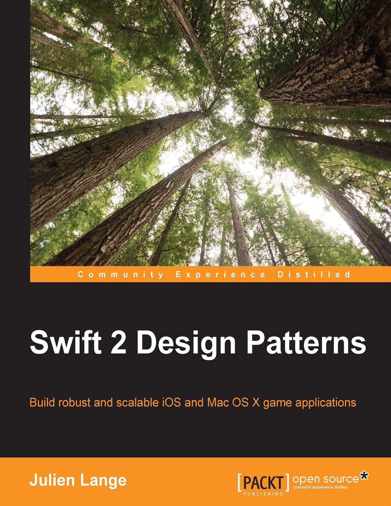 Swift 2 design patterns: build robust and scalable iOS and Mac OS X game applications by Lange Julien