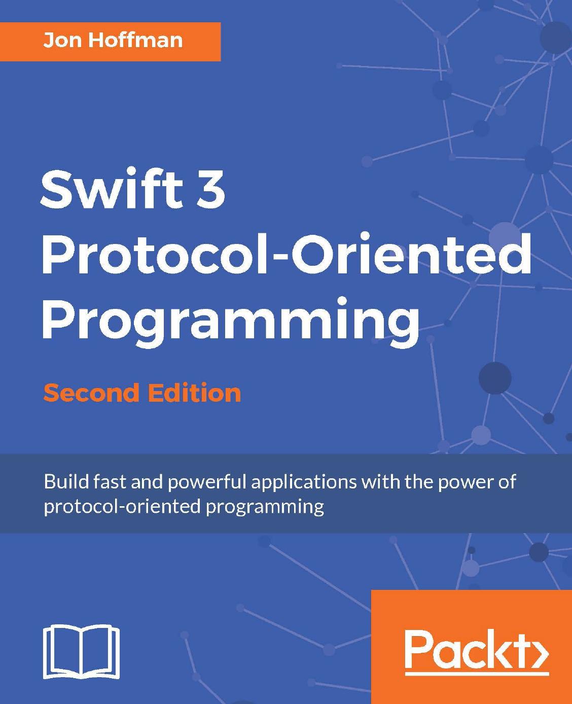 Swift 3 Protocol-Oriented Programming by Jon Hoffman