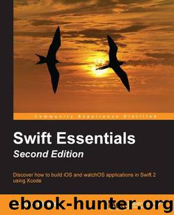 Swift Essentials - Second Edition by Dr Alex Blewitt