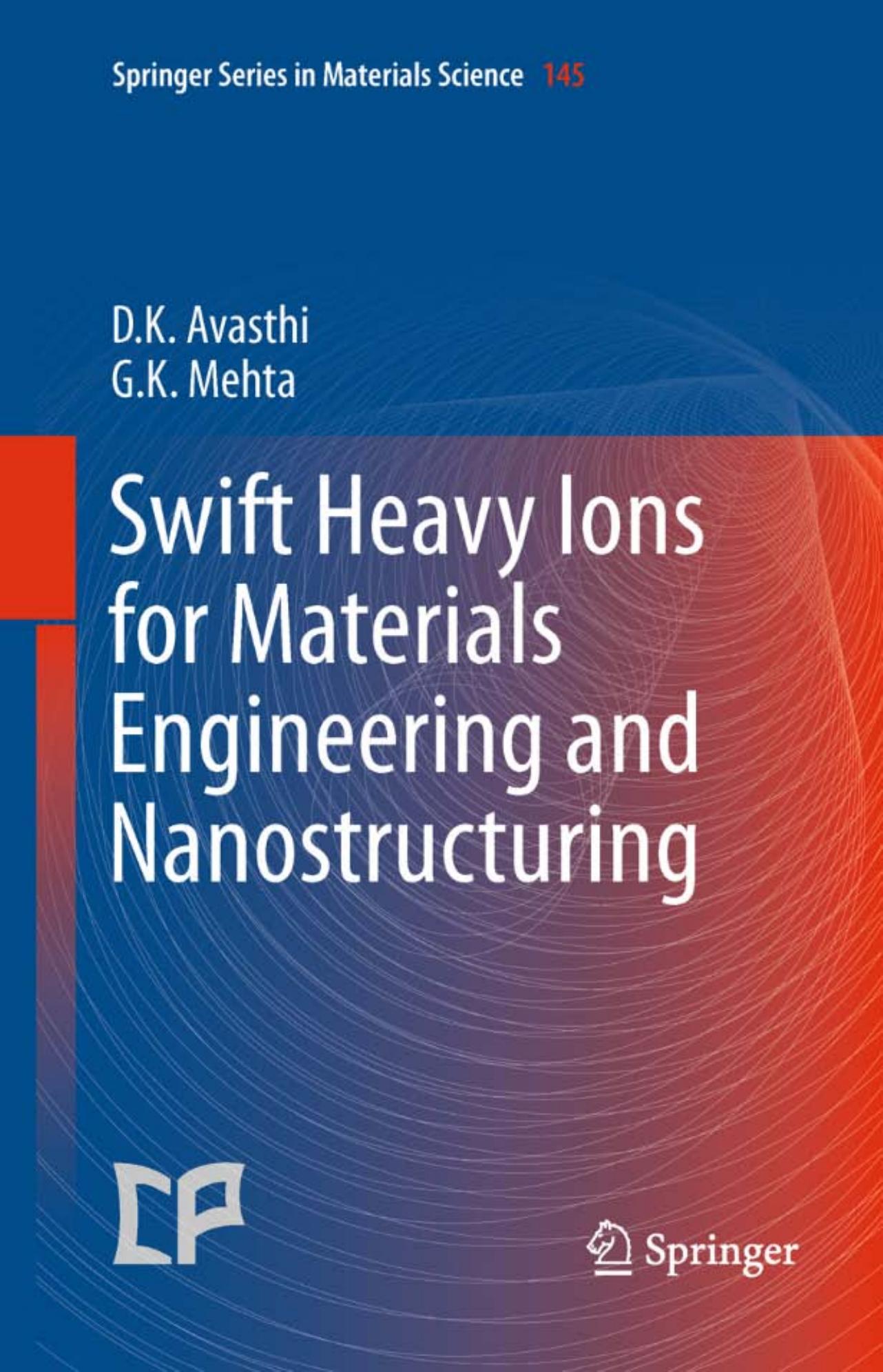 Swift Heavy Ions  for Materials Engineering and Nanostructuring (Springer Series in Materials Science, 145) by Devesh Kumar Avasthi Girijesh Kumar Mehta