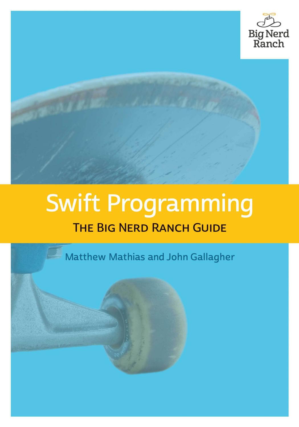 Swift Programming: The Big Nerd Ranch Guide 2nd Edition by Matthew Mathias & John Gallagher