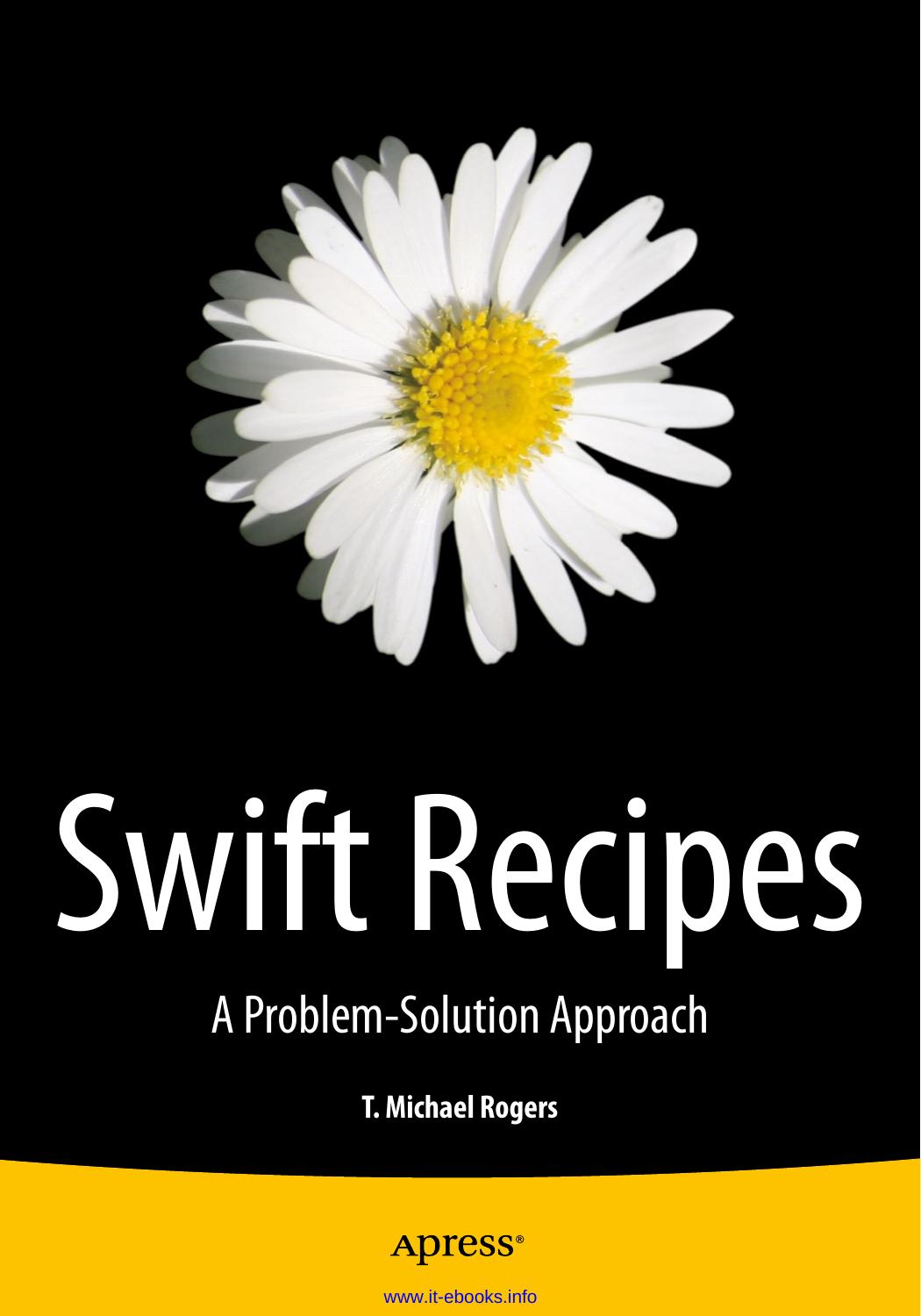 Swift Recipes: A Problem-Solution Approach by T. Michael Rogers