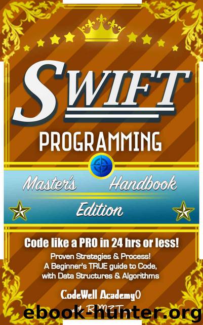 Swift: Programming, Master's Handbook: A TRUE Beginner's Guide! Problem Solving, Code, Data Science, Data Structures & Algorithms (Code like a PRO in ... mining, software, software engineering,) by Code Well Academy