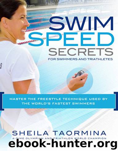 Swim Speed Secrets for Swimmers and Triathletes: Master the Freestyle Technique Used by the World's Fastest Swimmers (Swim Speed Series)