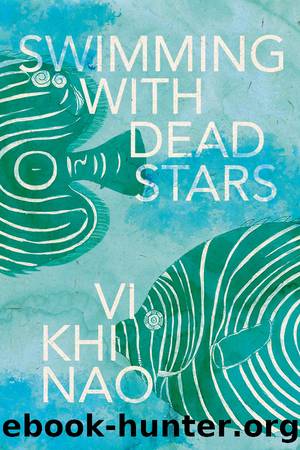 Swimming with Dead Stars: A Novel by Nao Vi Khi