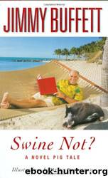 Swine Not?: A Novel Pig Tale by Jimmy Buffett & Helen Bransford