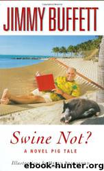 Swine Not?: A Novel Pig Tale by Jimmy Buffett