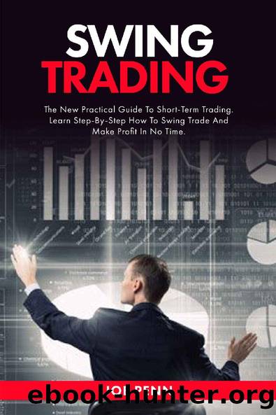 Swing Trading : The New Practical Guide To Short-Term Trading. Learn Step-By-Step How to Swing Trade and Make Profit in No Time by Joe Penn
