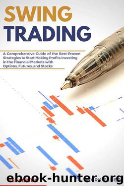 Swing Trading: A Comprehensive Guide of the Best-Proven Strategies to Start Making Profits Investing in the Financial Markets with Options, Futures, and Stocks by Mark Elder