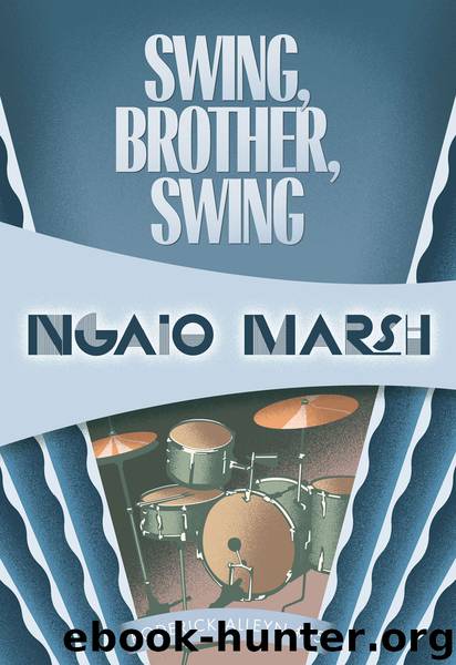Swing, Brother, Swing by Ngaio Marsh