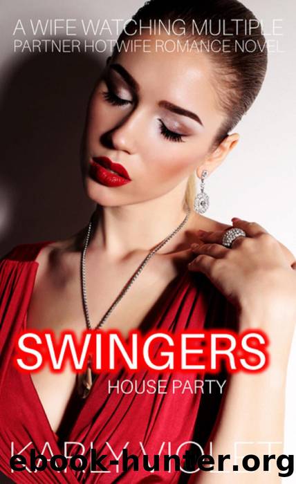 Swingers House Party - A Wife Watching Multiple Partner Hotwife Romance Novel by Karly Violet