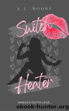 Switch Heater: A Contemporary Polyamorous Omegaverse by K.L. Moore
