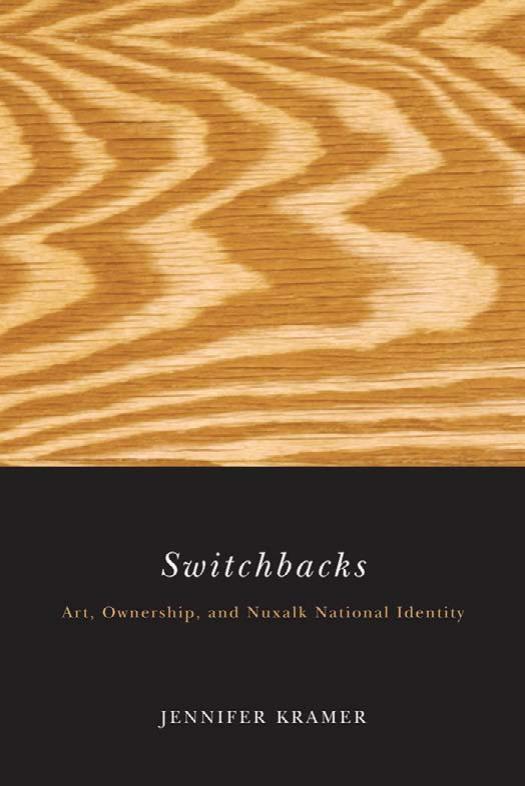 Switchbacks: Art, Ownership And Nuxalk National Identity by Jennifer Kramer
