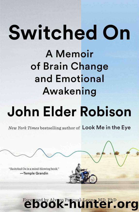 Switched On: A Memoir of Brain Change and Emotional Awakening by John Elder Robison