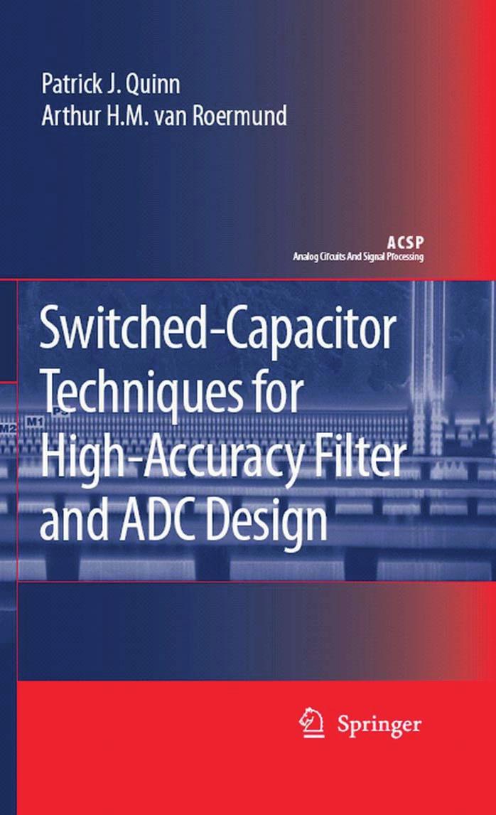 Switched-Capacitor Techniques for High-Accuracy Filter and ADC Design (Analog Circuits and Signal Processing) by Patrick J. Quinn Arthur H.M. van Roermund