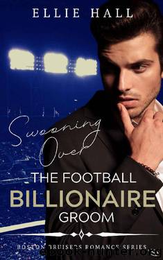 Swooning over the Football Billionaire Groom (Sweet, Christian Football Bad Boy Romance Series Book 1) by Ellie Hall