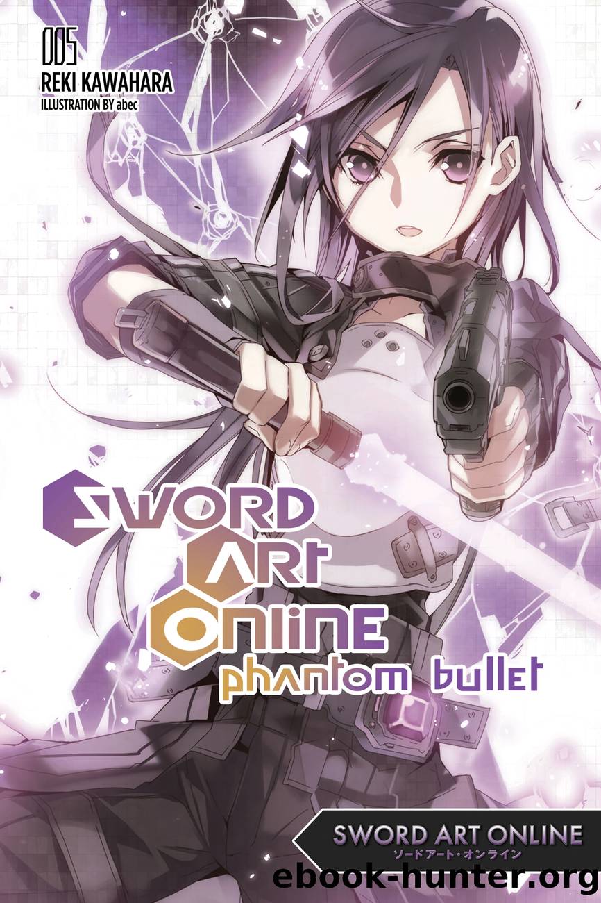 Sword Art Online 5: Phantom Bullet by Reki Kawahara and abec