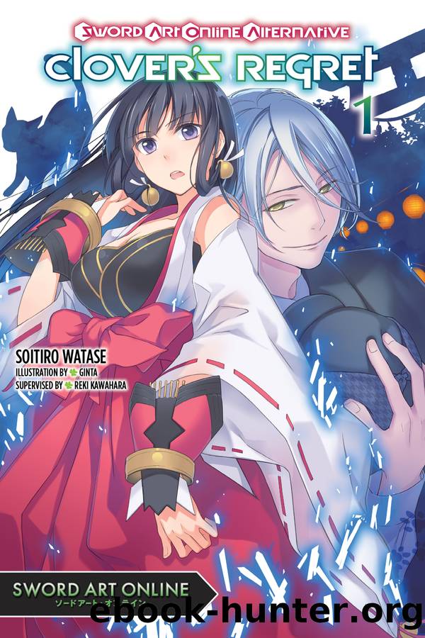 Sword Art Online Alternative Cloverâs Regret, Vol. 1 by Soitiro Watase Ginta and Reki Kawahara