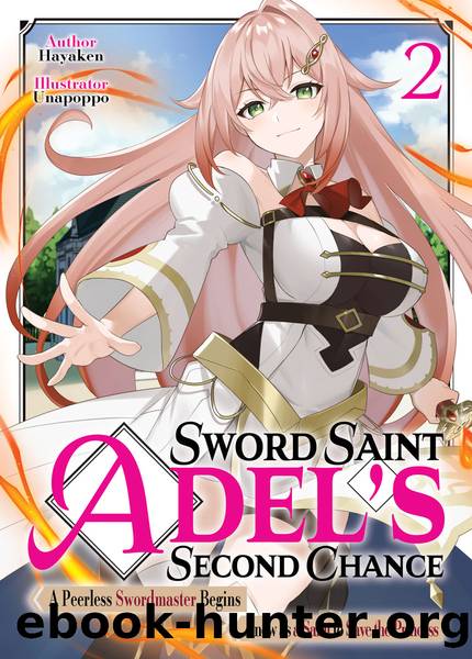 Sword Saint Adel's Second Chance: Volume 2 [Parts 1 to 5] by Hayaken