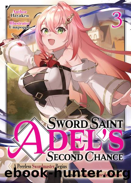 Sword Saint Adel's Second Chance: Volume 3 [Parts 1 to 3] by Hayaken