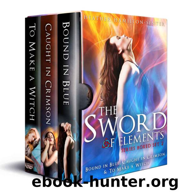 Sword of Elements Series Boxed Set 2: Bound In Blue, Caught In Crimson & To Make A Witch by Hamilton-Senter Heather