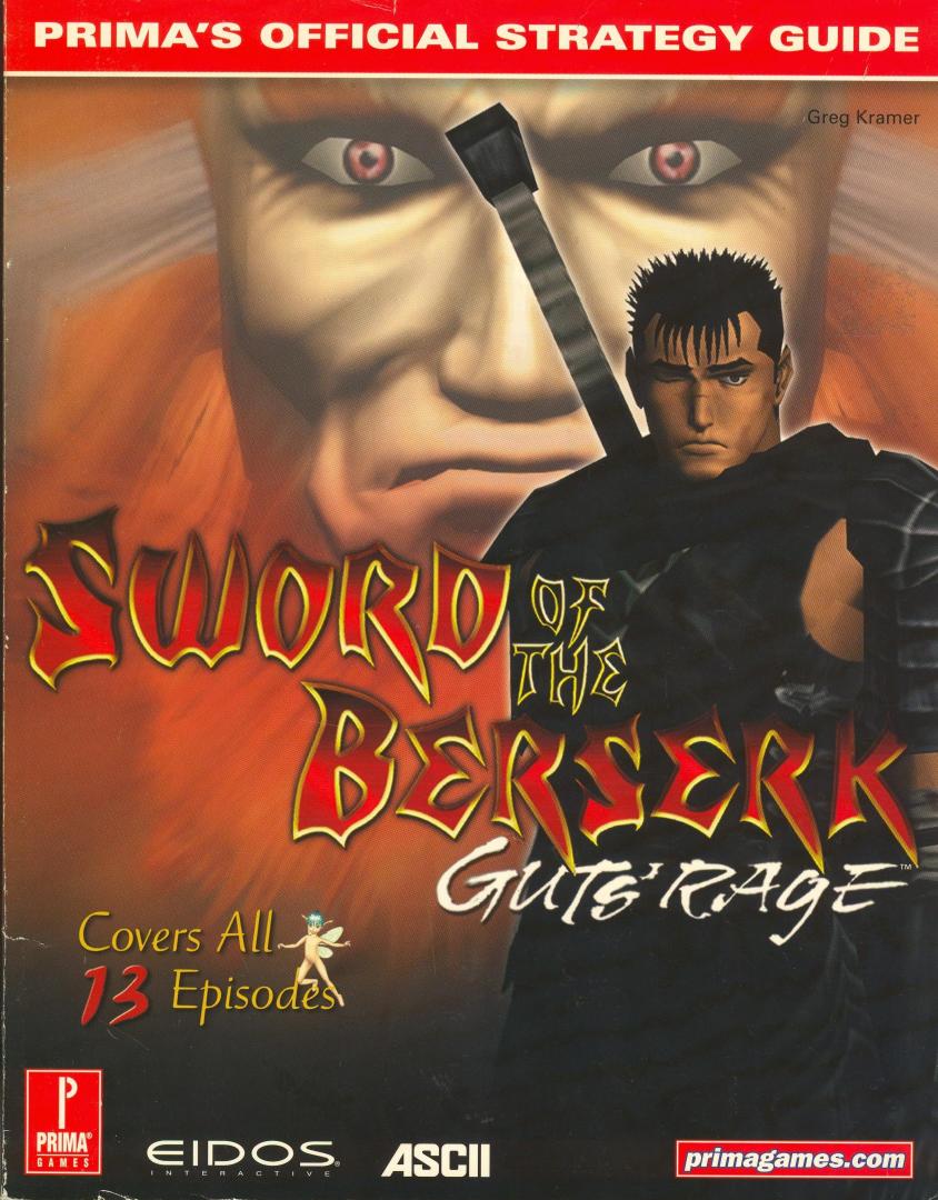 Sword of the Berserk: Guts' Rage Prima Official Strategy Guide by Prima (Scan by Chocolate Misu PDF version by LSK)