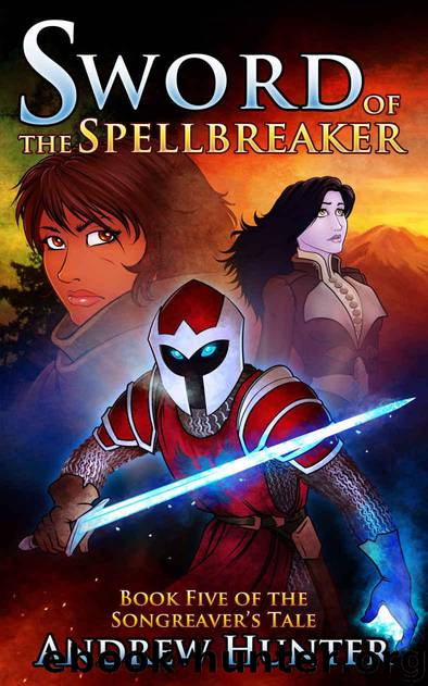 Sword of the Spellbreaker (The Songreaver's Tale series Book 5) by Hunter Andrew