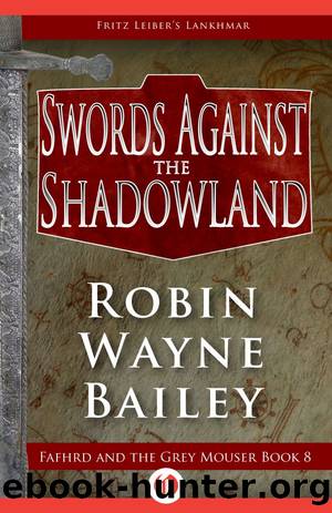 Swords Against the Shadowland by Fritz Leiber & Robin W Bailey
