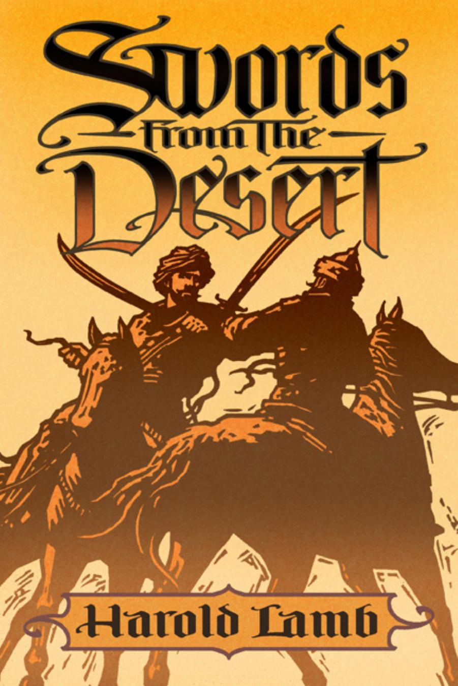 Swords from the Desert by Lamb Harold. Jones Howard A