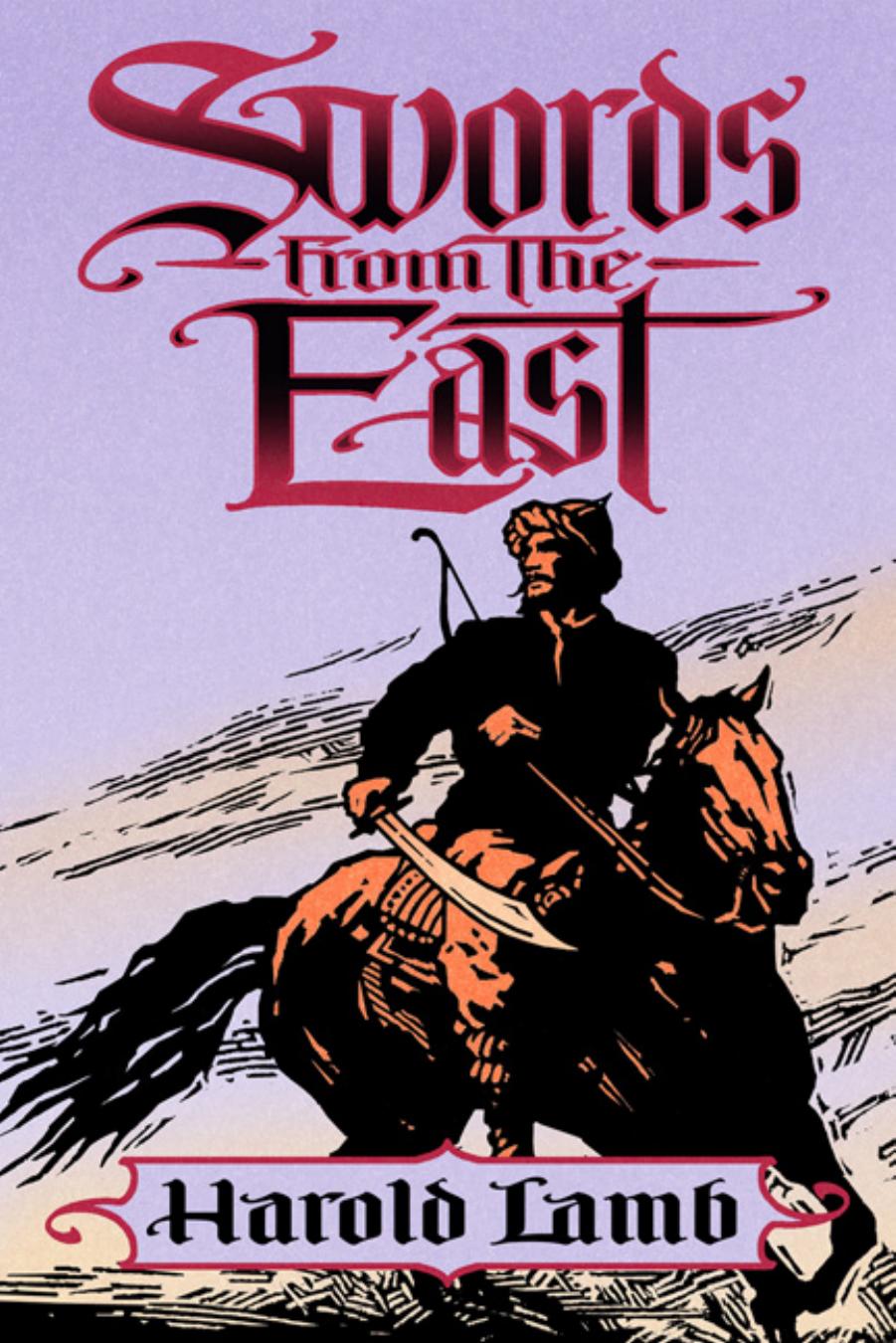 Swords from the East by Lamb Harold. Jones Howard A