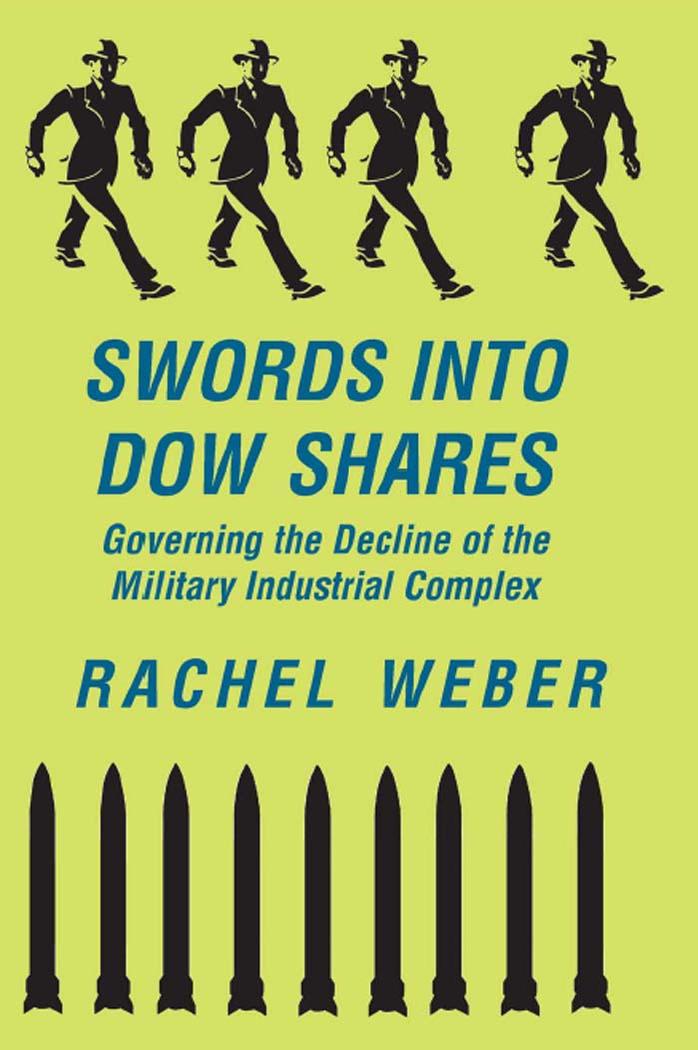 Swords into Dow Shares: Governing the Decline of the Military-Industrial Complex by Rachel Weber