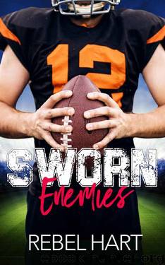 Sworn Enemies: A Small Town Enemies To Lovers Sports Romance (The Football Boys Book 3) by Rebel Hart