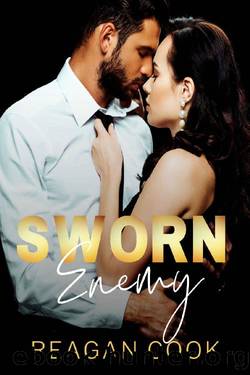 Sworn Enemy : An Enemies to Lovers accidental pregnancy Romance by Reagan Cook