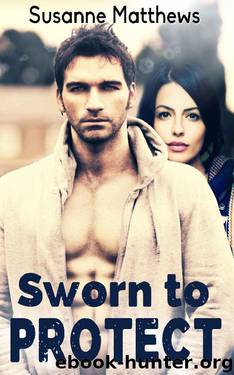 Sworn to Protect by Susanne Matthews